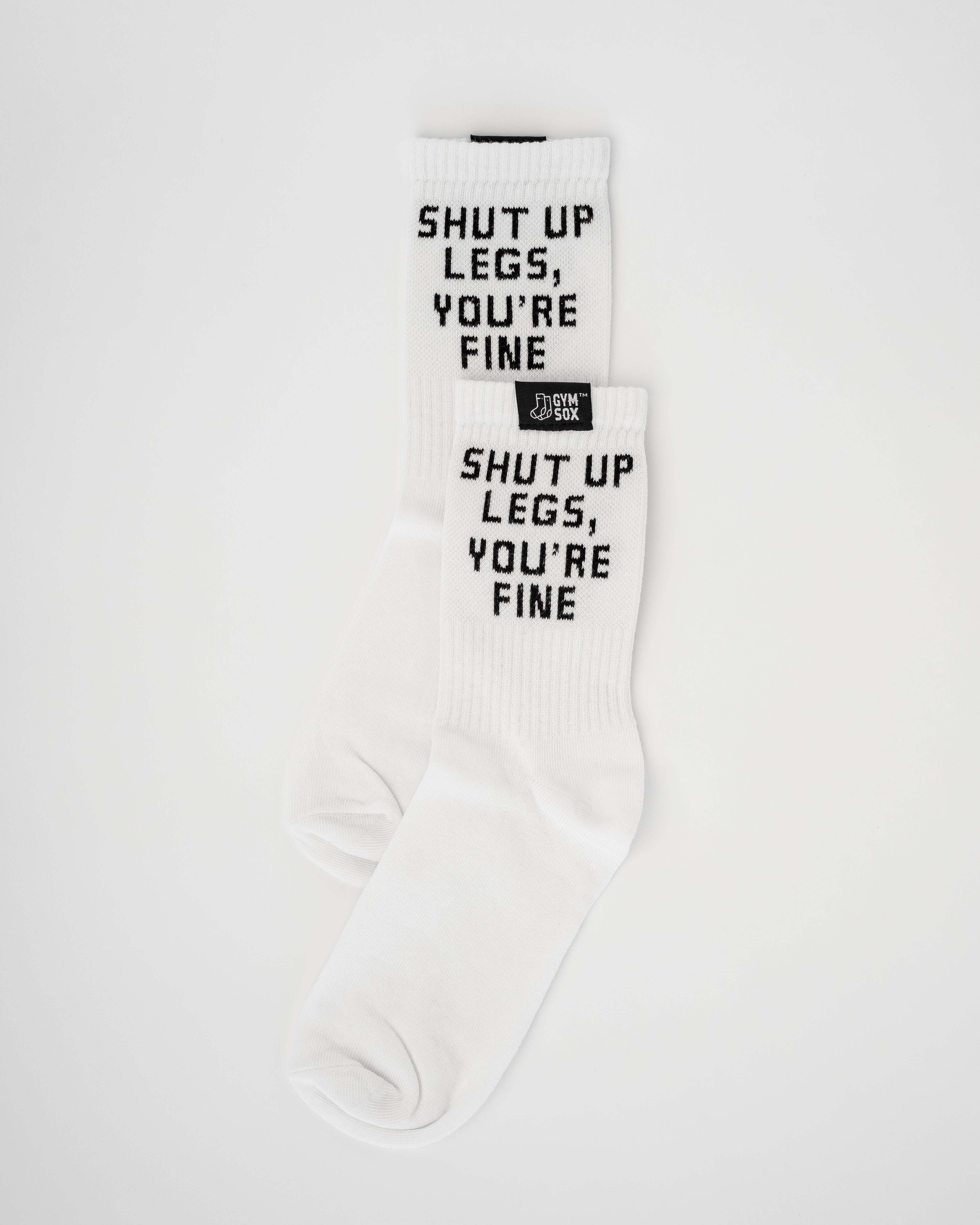 Shut Up Legs You're Fine Socks